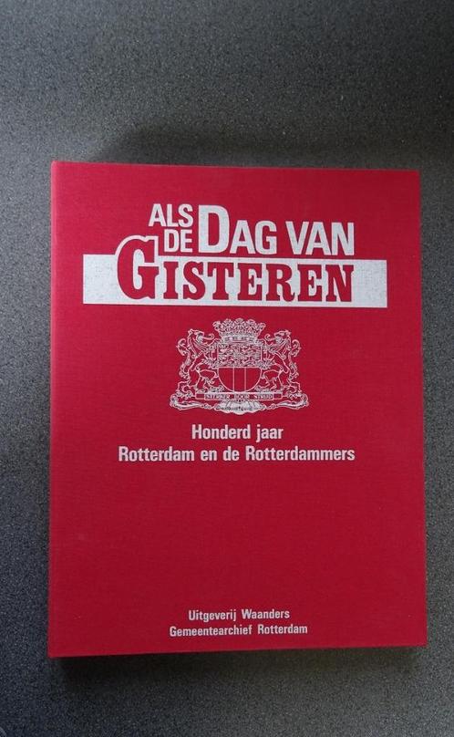 ALS DE DAG VAN GISTEREN, 100 jaar Rotterdam en Rotterdammers, Boeken, Geschiedenis | Stad en Regio, Zo goed als nieuw, 20e eeuw of later