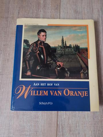 Aan het hof van Willem van Oranje - Klaus Vetter beschikbaar voor biedingen