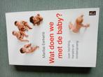 Marilse Eerkens - Wat doen we met de baby?, Marilse Eerkens, Ophalen of Verzenden, Ontwikkelingspsychologie, Zo goed als nieuw
