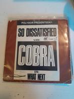 Cobra 7 inch so dissatisfied, Ophalen of Verzenden, Zo goed als nieuw, Pop