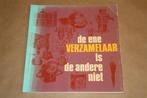 De ene verzamelaar is de andere niet. Tentoonstelling., Ophalen of Verzenden, Gelezen