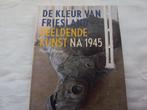 De kleur van Friesland. Beeldende kunst na 1945, Ophalen of Verzenden, Zo goed als nieuw, Huub Mous, Schilder- en Tekenkunst