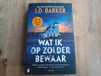 J.D. Barker/ Wat ik op zolder bewaar, Ophalen of Verzenden, Gelezen