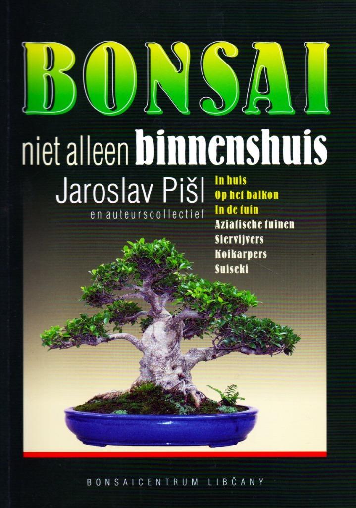 Bonsai niet alleen Binnenshuis - Jaroslav Pišl 8591883003445, Boeken, Wonen en Tuinieren, Zo goed als nieuw, Tuinieren en Tuinplanten