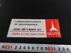 sticker ospel gebr. op 't root landbouwmechanisatie deutz, Ophalen, Zo goed als nieuw, Bedrijf of Vereniging
