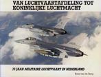 Van Luchtvaartafdeling tot Koninklijke Luchtmacht., Ophalen of Verzenden, Zo goed als nieuw, Boek of Tijdschrift