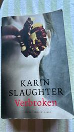 Karin Slaughter - Verbroken, Ophalen of Verzenden, Zo goed als nieuw, Nederland, Karin Slaughter