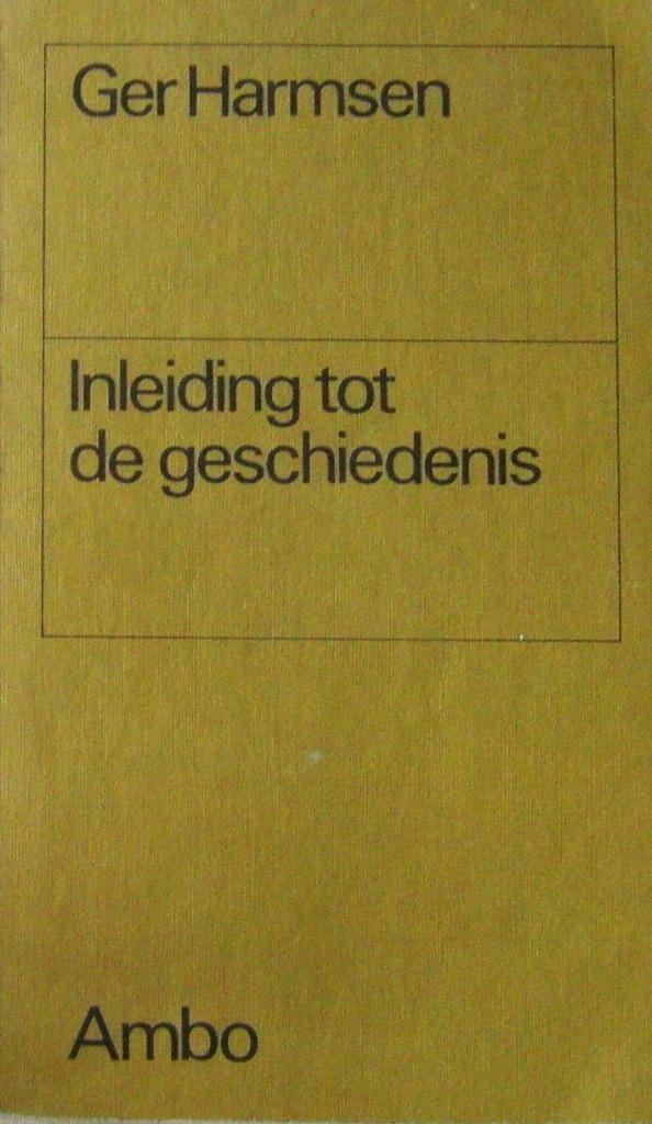 [GER HARMSEN] - Inleiding tot de geschiedenis, Boeken, Studieboeken en Cursussen, Zo goed als nieuw, Alpha, Ophalen of Verzenden