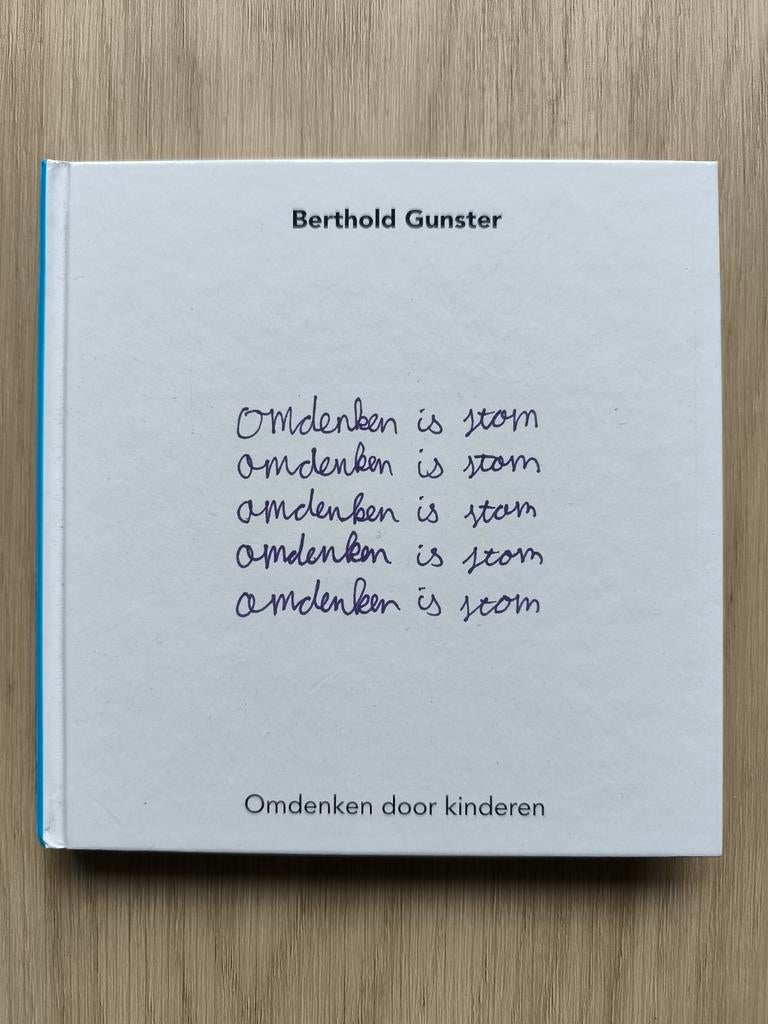 Omdenken is stom omdenken is stom - Berthold Gunster, Ophalen of Verzenden, Zo goed als nieuw, Berthold Gunster