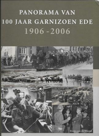 Evert v d Weerd: Panorama 100 Jaar Garnizoen EDE 1906-2006, Boeken, Ophalen of Verzenden, Tweede Wereldoorlog, Zo goed als nieuw