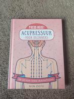 Acupressuur voor Beginners - Bob Doto, Boeken, Ophalen of Verzenden