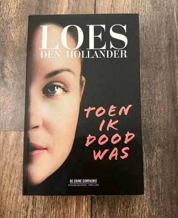 Boek: Loes den Hollander - Toen ik dood was beschikbaar voor biedingen