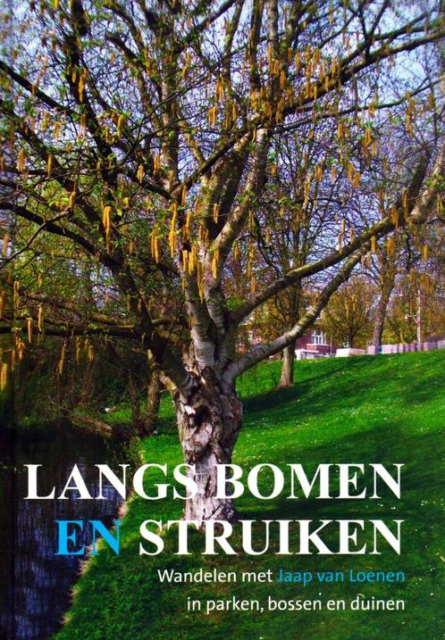 Langs Bomen en Struiken - Jaap van Loenen / 9789081296021, Boeken, Natuur, Zo goed als nieuw, Bloemen, Planten en Bomen, Ophalen of Verzenden
