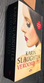 Karin Slaughter - Veroordeeld - Thriller, Ophalen of Verzenden, Gelezen, Nederland