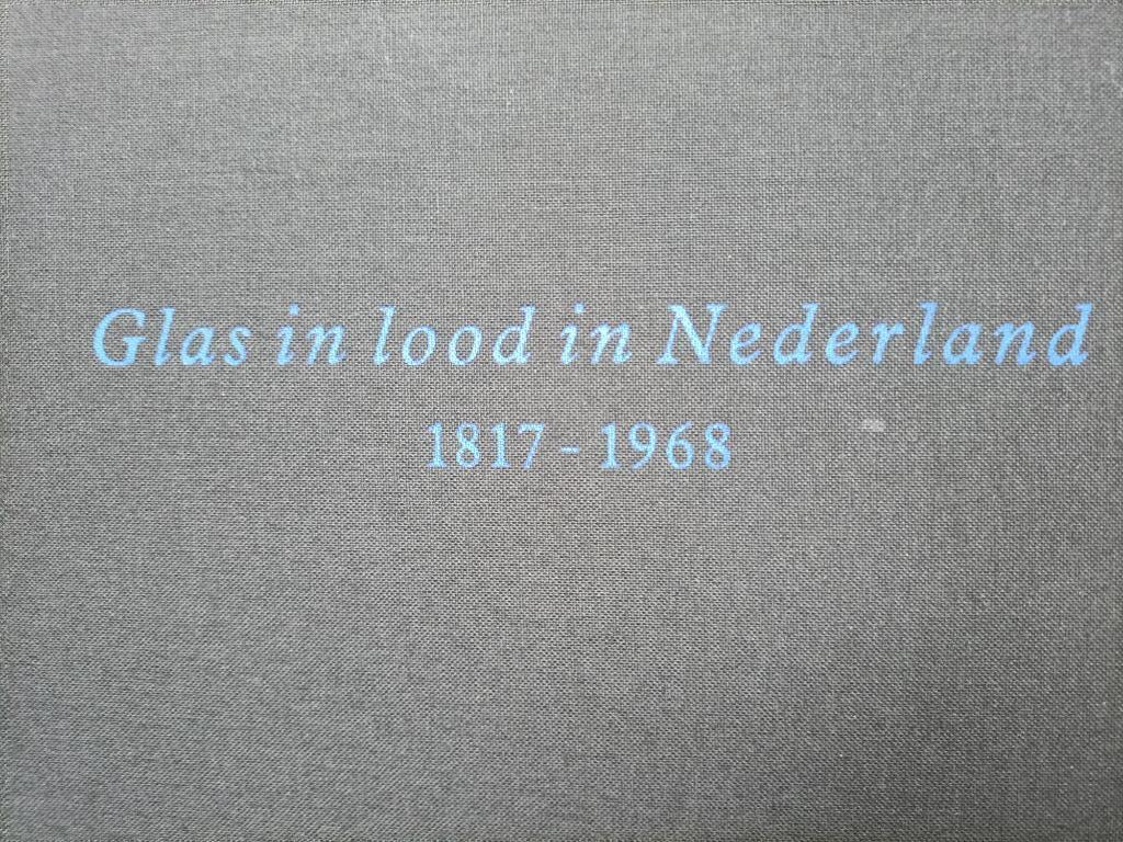 Glas in Lood in Nederland 1817 - 1968, Ophalen of Verzenden, Zo goed als nieuw, Overige onderwerpen