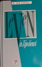 Leven in Zijn dienst, W. van Gorsel, Ophalen of Verzenden, Zo goed als nieuw, Christendom | Protestants