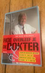 Hoe Overleef Je de Dokter - Eize Wielinga, Boeken, Ophalen of Verzenden, Zo goed als nieuw, Gezondheid en Conditie