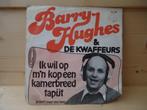 7" Single Barry Hughes & De Kwaffeurs – Ik Wil Op M'n Kop Ee, Nederlandstalig, Gebruikt, Ophalen of Verzenden, 7 inch