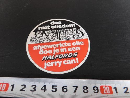 sticker doe niet oliedom afgewerkte olie halfords jerrycan, Verzamelen, Stickers, Zo goed als nieuw, Bedrijf of Vereniging, Ophalen