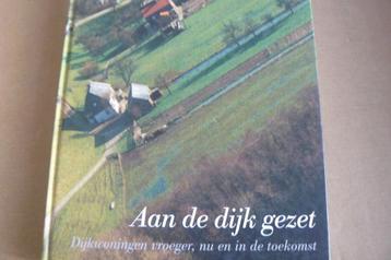 DIJKWONINGEN / Aan de dijk gezet / vroeger, nu en toekomst beschikbaar voor biedingen