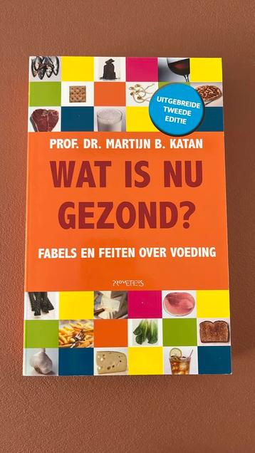 Martijn B. Katan - Wat is nu gezond? beschikbaar voor biedingen