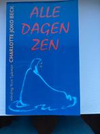 Alle Dagen Zen - Charlotte Joko Beck, Boeken, Ophalen of Verzenden, Gelezen, Nederland