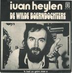 Ruil of koop Ivan Heylen "De Wilde Boerendochtere" (1974), Gebruikt, 7 inch, Single, Ophalen of Verzenden