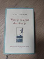 Jon Kabat-Zinn - Waar je ook gaat, daar ben je, Ophalen of Verzenden, Zo goed als nieuw, Jon Kabat-Zinn