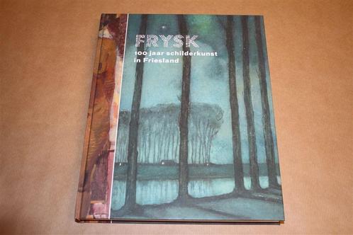 Frysk - 100 jaar schilderkunst in Friesland, Boeken, Kunst en Cultuur | Beeldend, Zo goed als nieuw, Schilder- en Tekenkunst, Ophalen of Verzenden