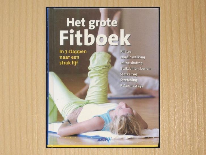 Het Grote Fitboek - In 7 stappen naar een strak lijf, Boeken, Sportboeken, Zo goed als nieuw, Fitness, Ophalen of Verzenden