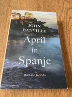 John Banville - April in Spanje, Ophalen of Verzenden, John Banville, Zo goed als nieuw