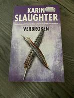 Karin Slaughter - Verbroken, Ophalen of Verzenden, Zo goed als nieuw, Nederland, Karin Slaughter