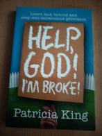 Help,God I'm broke! - Patricia King, Ophalen of Verzenden, Zo goed als nieuw