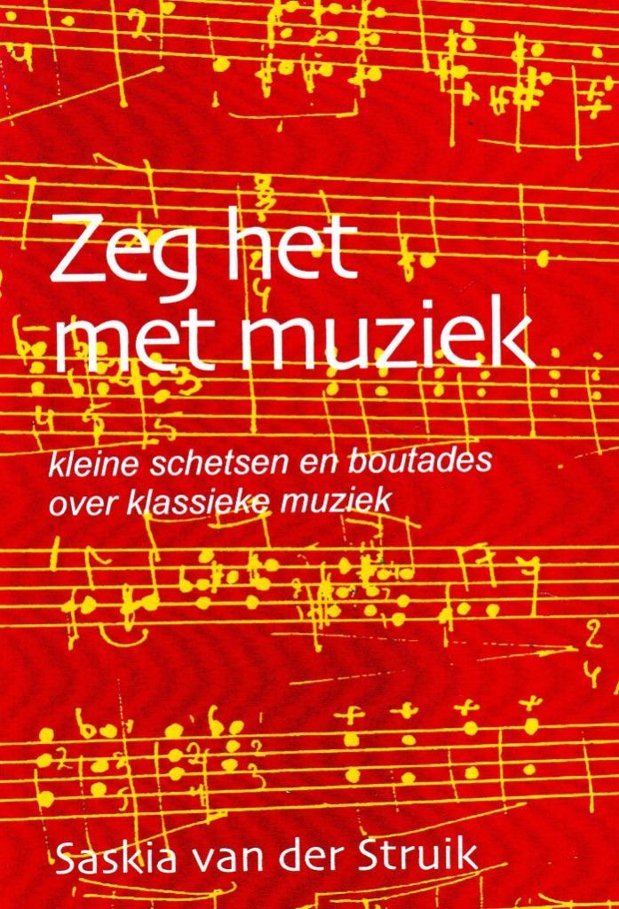 Zeg het met Muziek - Saskia van der Struik / 9789088420313, Boeken, Muziek, Zo goed als nieuw, Genre of Stijl, Ophalen of Verzenden