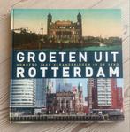 Groeten uit Rotterdam: 100 jaar veranderingen, Ophalen of Verzenden, Gelezen, Architectuur algemeen