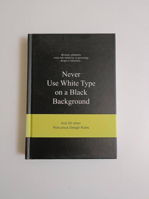 A. van Gaalen - Never Use White Type on a Black Background, Boeken, Kunst en Cultuur | Fotografie en Design, Zo goed als nieuw