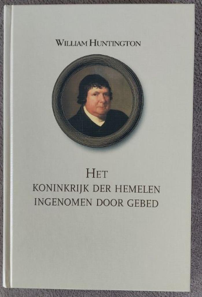 Huntigton: Het Koninkrijk der Hemelen ingenomen door gebed, Boeken, Godsdienst en Theologie, Zo goed als nieuw, Christendom | Protestants