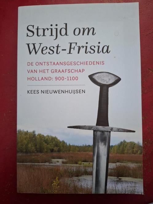 Strijd om West-Frisia - Kees Nieuwenhuijsen, Boeken, Geschiedenis | Stad en Regio, Zo goed als nieuw, 20e eeuw of later, Ophalen of Verzenden