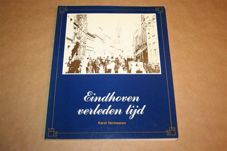 Eindhoven verleden tijd - Karel Vermeeren, Boeken, Geschiedenis | Stad en Regio, Gelezen, Ophalen of Verzenden