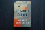 DE GROTE CIRKEL..... Maggie Shipstead... (2022), Ophalen of Verzenden, Zo goed als nieuw