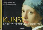 Pankhurst & Hawksley – Kunst. 80 meesterwerken uitgelegd., Ophalen of Verzenden, Zo goed als nieuw, Schilder- en Tekenkunst