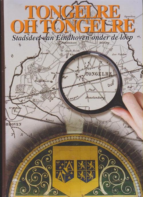 Eindhoven, Tongelre, Tongelre oh Tongelre, Tongelre te kijk, Boeken, Geschiedenis | Stad en Regio, Zo goed als nieuw, 20e eeuw of later