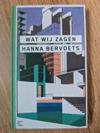 Hanna Bervoets - Wat wij zagen, Hanna Bervoets, Ophalen of Verzenden, Zo goed als nieuw, Nederland