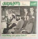 Outsiders – Monkey On Your Back, Gebruikt, 7 inch, Single, Ophalen of Verzenden