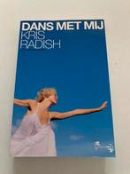 Kris Radish;  Dans met mij, Ophalen of Verzenden, Zo goed als nieuw