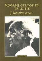 Voorbij geloof en traditie J. Krishnamurti, Ophalen of Verzenden