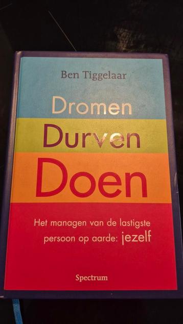 Ben Tiggelaar - Dromen, Durven, Doen beschikbaar voor biedingen