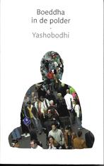 Boeddha in de polder - Yashobodhi, Boeken, Yashobodhi, Ophalen of Verzenden, Zo goed als nieuw, Overige onderwerpen