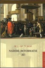 Nadere Reformatie Nu - W.J. op 't Hof, Boeken, Ophalen of Verzenden, Nieuw, Christendom | Protestants