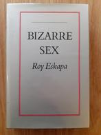 Bizarre Sex - Roy Eskapa, Boeken, Overige Boeken, Ophalen of Verzenden, Zo goed als nieuw, Roy Eskapa, Seksualiteit